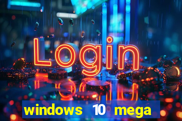 windows 10 mega lite premium download